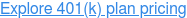 Explore 401(k) plan pricing
